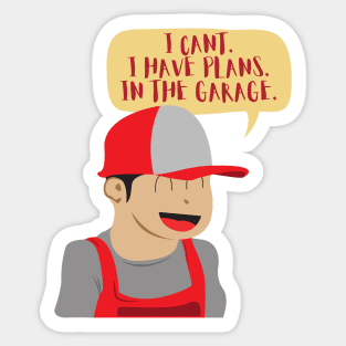 Cant I Have Plans In The Garage Cartoon Sticker